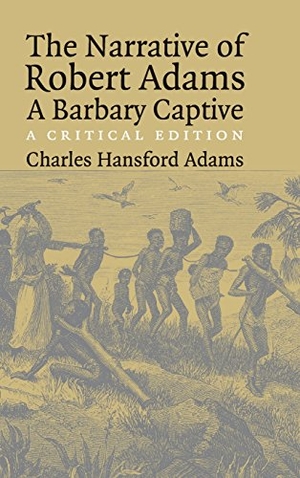 Adams, Robert. The Narrative of Robert Adams, A Barbary Captive. Cambridge University Press, 2018.