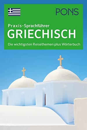 PONS Praxis-Sprachführer Griechisch - Die wichtigsten Reisethemen plus Wörterbuch. Pons Langenscheidt GmbH, 2021.