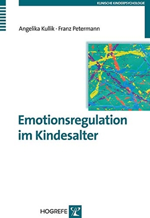 Kullik, Angelika / Franz Petermann. Emotionsregulation im Kindesalter. Hogrefe Verlag GmbH + Co., 2012.