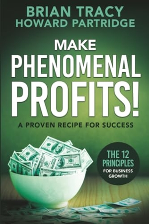 Tracy, Brian / Howard Partridge. Make Phenomenal Profits - The 12 Principles of Business Growth. Sound Wisdom, 2026.