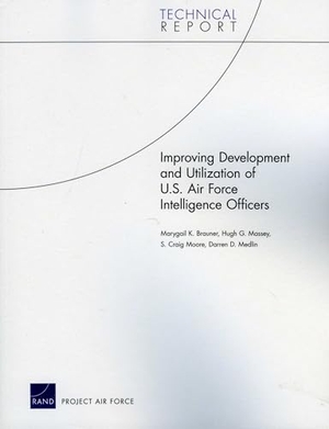 Brauner, Marygail K. Improving Development and Utilization of U.S. Air Force Intelligence Officers. RAND Corporation, 2009.