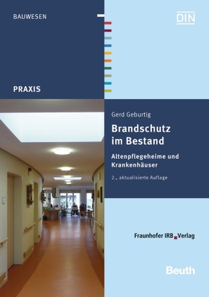 Geburtig, Gerd. Brandschutz im Bestand - Altenpflegeheime und Krankenhäuser. Beuth Verlag, 2014.