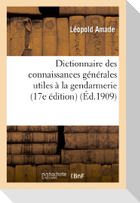 Dictionnaire Des Connaissances Générales Utiles À La Gendarmerie (17e Édition)