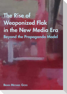 The Rise of Weaponized Flak in the New Media Era