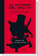 El cuerpo del delito : antología de relatos policiacos clásicos