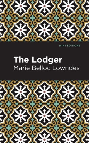Lowndes, Marie Belloc. The Lodger. Mint Editions, 2021.