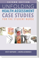 Unfolding Health Assessment Case Studies for the Student Nurse, Second Edition