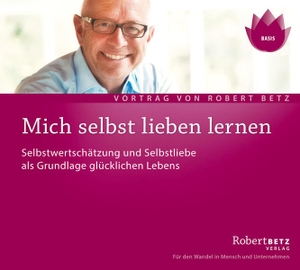 Betz, Robert Theodor. Mich selbst Lieben lernen! CD - Selbstwertschätzung und Selbstliebe als Grundlage glücklichen Lebens. Roberto & Philippo, Vlg., 2007.