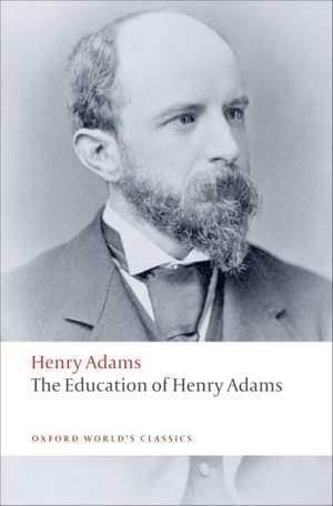 Adams, Henry. The Education of Henry Adams. Oxford University Press, 2008.