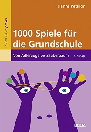 Petillon, Hanns. 1000 Spiele für die Grundschule - Von Adlerauge bis Zauberbaum. Julius Beltz GmbH, 2015.
