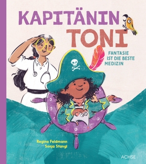 Feldmann, Regina. Kapitänin Toni - Fantasie ist die beste Medizin. Achse Verlag GmbH, 2026.