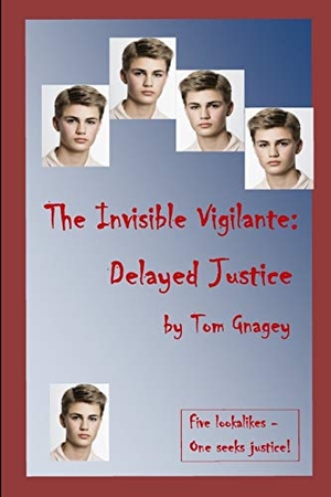 Gnagey, Tom. The Invisible Vigilante: Delayed Justice. Independently Published, 2017.