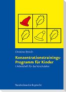 Konzentrationstrainings-Programm für Kinder I. Vorschulalter. Arbeitsheft