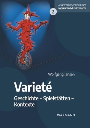 Jansen, Wolfgang. Varieté - Geschichte - Spielstätten - Kontexte. Waxmann Verlag GmbH, 2022.
