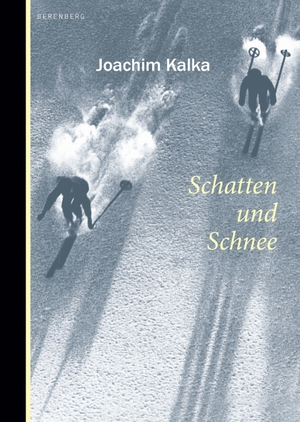 Kalka, Joachim. Schatten und Schnee. Berenberg Verlag, 2022.