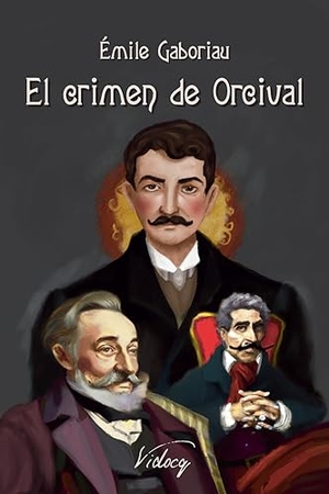 Gaboriau, Émile. El crimen de Orcival. Vidocq, 2023.