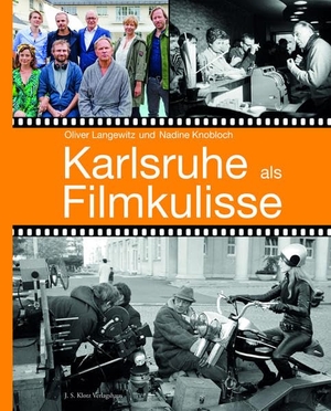 Langewitz, Oliver / Nadine Knobloch. Karlsruhe als Filmkulisse. Klotz Verlagshaus GmbH, 2021.