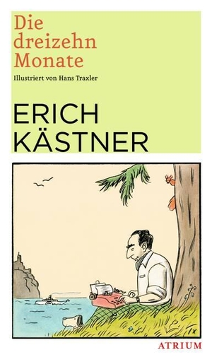 Erich Kästner / Hans Traxler. Die dreizehn Monate. Atrium Verlag AG, 2011.