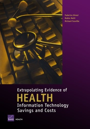Girosi, Federico / Meili, Robin et al. Extrapolating Evidence of Health Information Technology Savings and Costs. RAND Corporation, 2005.