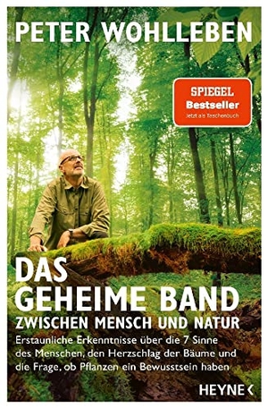 Wohlleben, Peter. Das geheime Band zwischen Mensch und Natur - Erstaunliche Erkenntnisse über die 7 Sinne des Menschen, den Herzschlag der Bäume und die Frage, ob Pflanzen ein Bewusstsein haben. Heyne Taschenbuch, 2023.