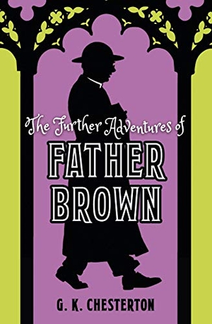 Chesterton, G. K.. The Further Adventures of Father Brown. Arcturus Publishing Ltd, 2020.