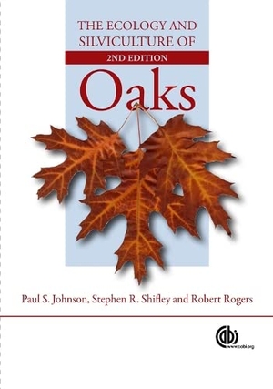 Johnson, Paul / Shifley, Stephen et al. The Ecology and Silviculture of Oaks. Oxford University Press, USA, 2009.