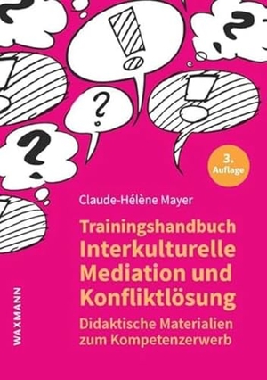 Mayer, Claude-Hélène. Trainingshandbuch Interkulturelle Mediation und Konfliktlösung - Didaktische Materialien zum Kompetenzerwerb. Waxmann Verlag, 2019.