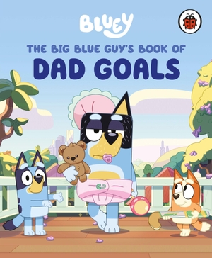 Bluey (Hrsg.). Bluey: The Big Blue Guy's Book of Dad Goals. Penguin Books Ltd (UK), 2025.