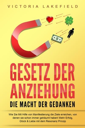 Lakefield, Victoria. GESETZ DER ANZIEHUNG - Die Macht der Gedanken: Wie Sie mit Hilfe von Manifestierung die Ziele erreichen, von denen Sie schon immer geträumt haben! Mehr Erfolg, Glück & Liebe mit dem Resonanz Prinzip. EoB, 2024.