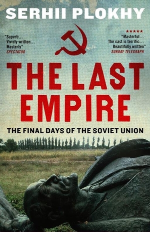 Plokhy, Serhii. The Last Empire - The Final Days of the Soviet Union. Oneworld Publications, 2015.