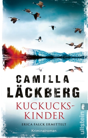 Läckberg, Camilla. Kuckuckskinder - Erica Falck ermittelt | Der Bestseller von Schwedens Nummer 1!. Ullstein Taschenbuchvlg., 2023.