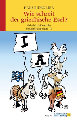 Eideneier, Hans. Wie schreit der griechische Esel? - Griechisch-Deutsche Sprachfindigkeiten III. Hellas Products GmbH, 2026.
