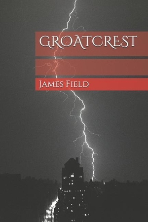 Field, James. Groatcrest. Whole Healthy Group LLC, 2019.