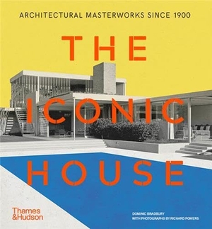 Bradbury, Dominic / Richard Powers. The Iconic House - Architectural Masterworks Since 1900. Thames & Hudson, 2025.