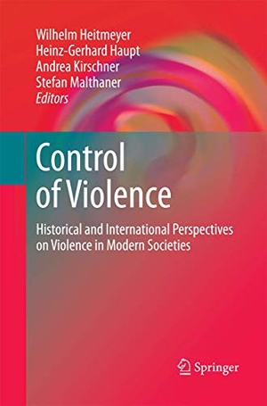 Heitmeyer, Wilhelm / Andrea Kirschner et al (Hrsg.). Control of Violence - Historical and International Perspectives on Violence in Modern Societies. Springer New York, 2014.