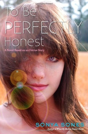 Sones, Sonya. To Be Perfectly Honest - A Novel Based on an Untrue Story. Simon & Schuster Books for Young Readers, 2013.
