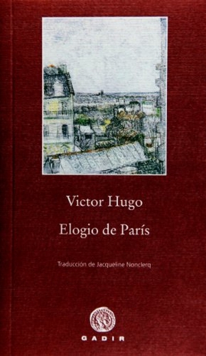 Hugo, Victor. Elogio de París. Gadir Editorial, S.L., 2011.