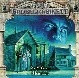 McGraup, Per. Gruselkabinett - Folge 189 - Heimlich. Hörspiel.. Lübbe Audio, 2024.
