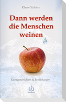 Dann werden die Menschen weinen