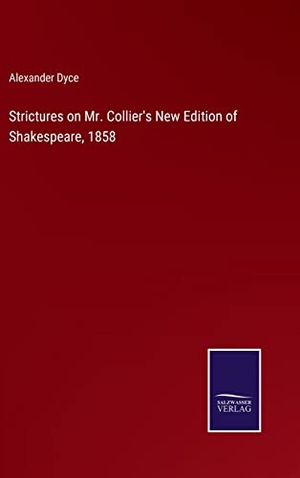 Dyce, Alexander. Strictures on Mr. Collier's New Edition of Shakespeare, 1858. Outlook, 2023.