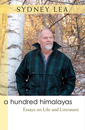 Lea, Sydney. A Hundred Himalayas - Essays on Life and Literature. University of Michigan Press, 2012.