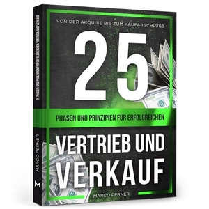 Perner, Marco. 25 Phasen und Prinzipien für erfolgreichen Vertrieb und Verkauf - Von der Akquise bis zum Kaufabschluss. Perner Ventures GmbH, 2020.