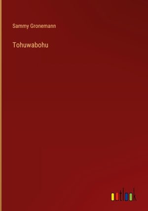 Gronemann, Sammy. Tohuwabohu. Outlook Verlag, 2024.