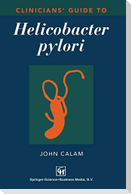Clinicians¿ Guide to Helicobacter pylori
