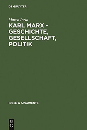 Iorio, Marco. Karl Marx - Geschichte, Gesellschaft, Politik - Eine Ein- und Weiterführung. De Gruyter, 2003.