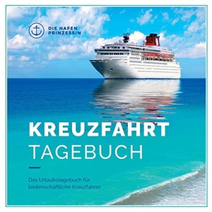 Die Hafenprinzessin (Hrsg.). Kreuzfahrttagebuch - Das Urlaubstagebuch für leidenschaftliche Kreuzfahrer. Books on Demand, 2018.