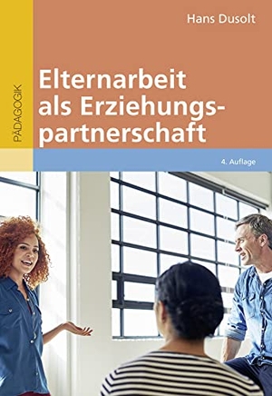 Dusolt, Hans. Elternarbeit als Erziehungspartnerschaft - Ein Leitfaden für den Vor- und Grundschulbereich. Beltz Verlagsgruppe, 2018.