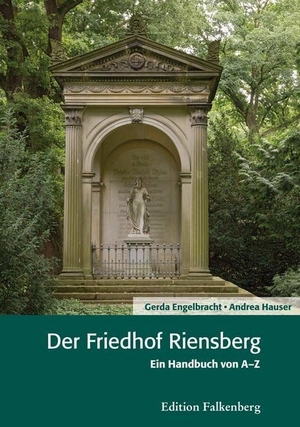 Engelbracht, Gerda / Andrea Hauser. Der Friedhof Riensberg - Ein Handbuch von A bis Z. Edition Falkenberg, 2015.