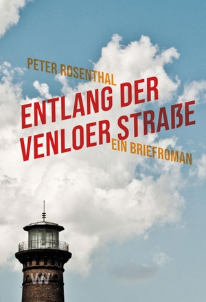 Rosenthal, Peter. Entlang der Venloer Straße - Ein Briefroman. Weissmann Verlag GbR, 2023.