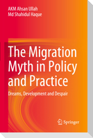 The Migration Myth in Policy and Practice